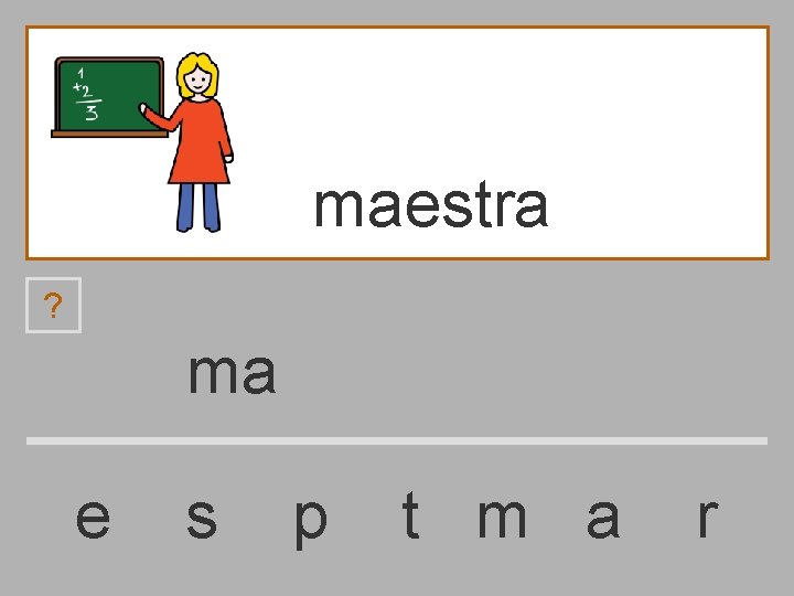 maestra ? ma e s p t m a r 