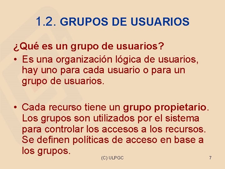 1. 2. GRUPOS DE USUARIOS ¿Qué es un grupo de usuarios? • Es una