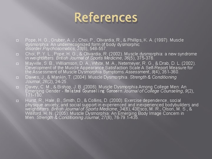 References � � � Pope, H. G. , Gruber, A. J. , Choi, P. References � � � Pope, H. G. , Gruber, A. J. , Choi, P.