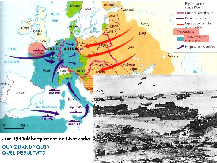 Juin 1944: débarquement de Normandie OU? QUAND? QUI? QUEL RESULTAT? 