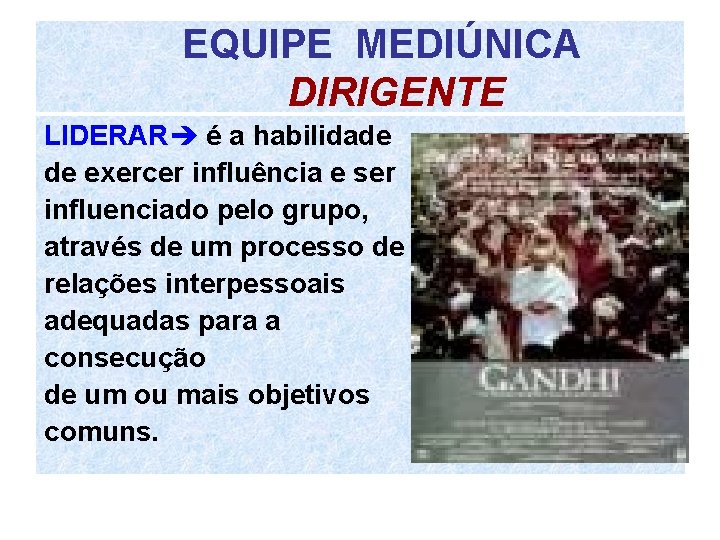 EQUIPE MEDIÚNICA DIRIGENTE LIDERAR é a habilidade de exercer influência e ser influenciado pelo