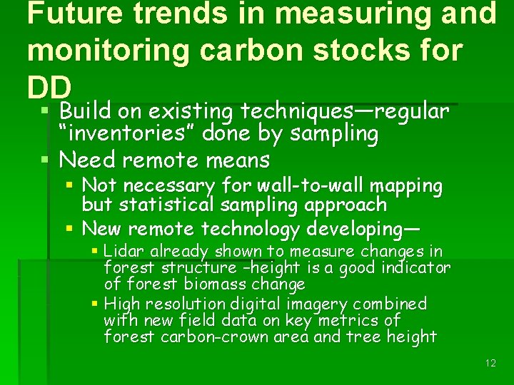 Future trends in measuring and monitoring carbon stocks for DD § Build on existing