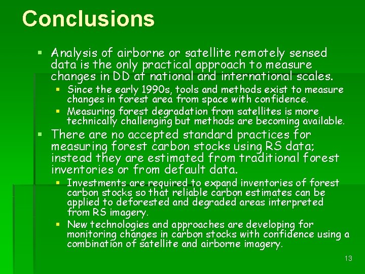 Conclusions § Analysis of airborne or satellite remotely sensed data is the only practical