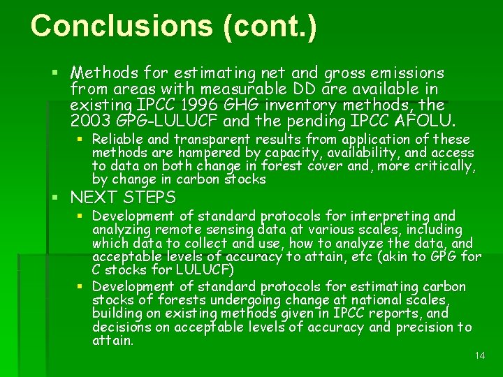 Conclusions (cont. ) § Methods for estimating net and gross emissions from areas with