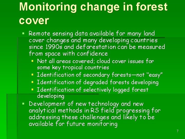 Monitoring change in forest cover § Remote sensing data available for many land cover