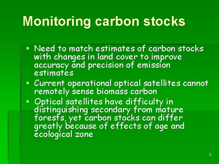 Monitoring carbon stocks § Need to match estimates of carbon stocks with changes in