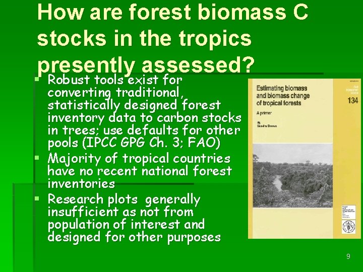 How are forest biomass C stocks in the tropics presently assessed? § Robust tools