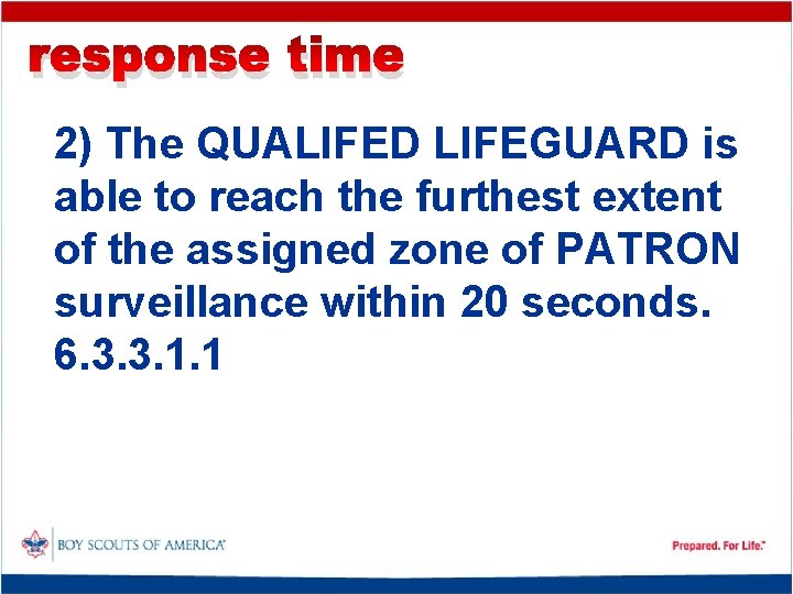 response time 2) The QUALIFED LIFEGUARD is able to reach the furthest extent of