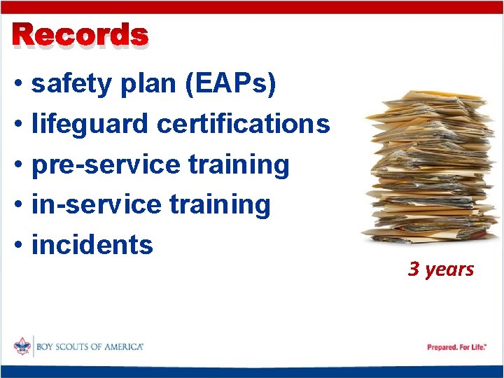 Records • safety plan (EAPs) • lifeguard certifications • pre-service training • incidents 3