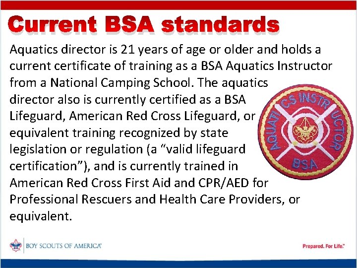Current BSA standards Aquatics director is 21 years of age or older and holds