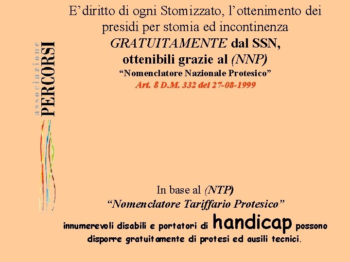 E’diritto di ogni Stomizzato, l’ottenimento dei presidi per stomia ed incontinenza GRATUITAMENTE dal SSN,