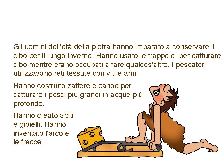 L’ Uomo di Cro-Magnon Gli uomini dell’età della pietra hanno imparato a conservare il