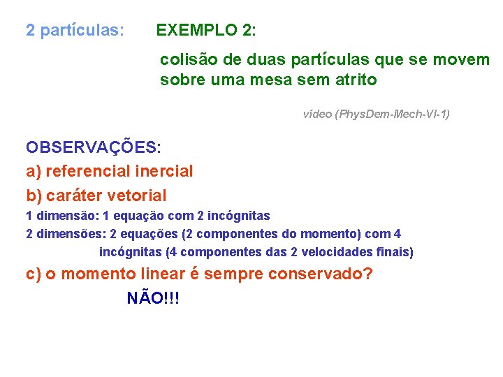 2 partículas: EXEMPLO 2: colisão de duas partículas que se movem sobre uma mesa