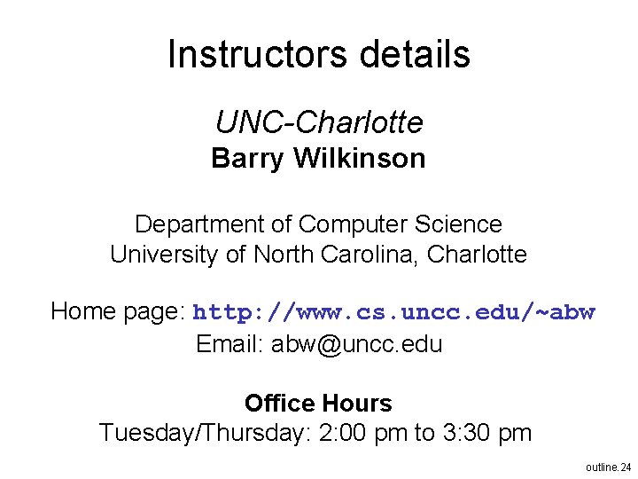 Instructors details UNC-Charlotte Barry Wilkinson Department of Computer Science University of North Carolina, Charlotte