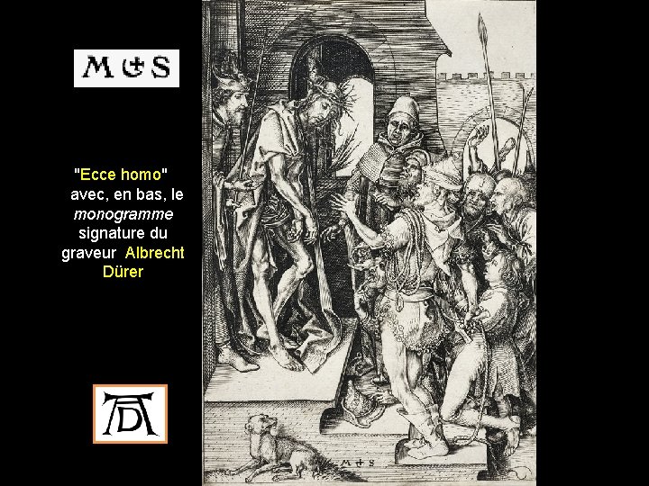 "Ecce homo" avec, en bas, le monogramme signature du graveur Albrecht Dürer 