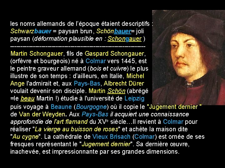 les noms allemands de l’époque étaient descriptifs : Schwarzbauer = paysan brun, Schönbauer= joli