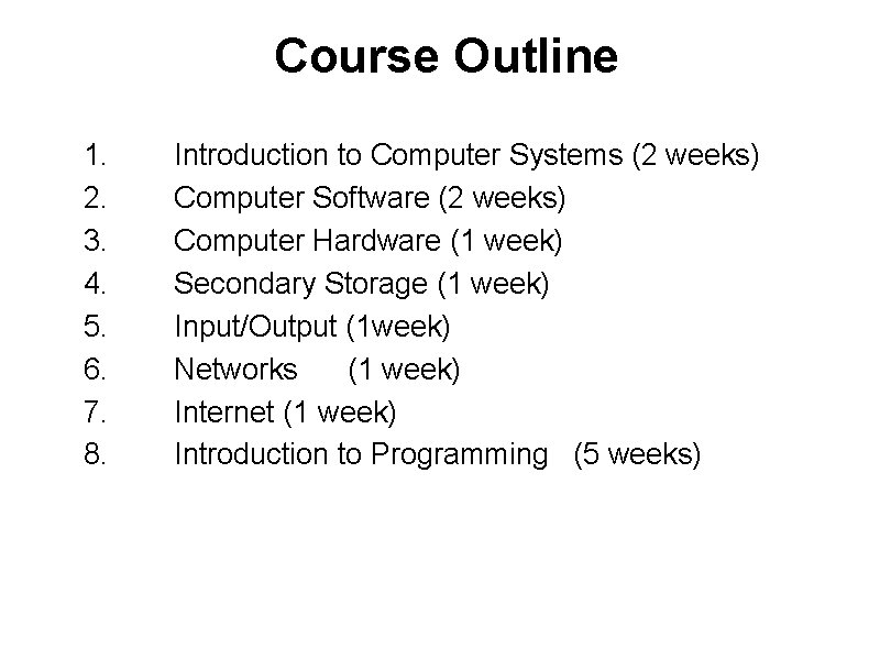 Course Outline 1. 2. 3. 4. 5. 6. 7. 8. Introduction to Computer Systems