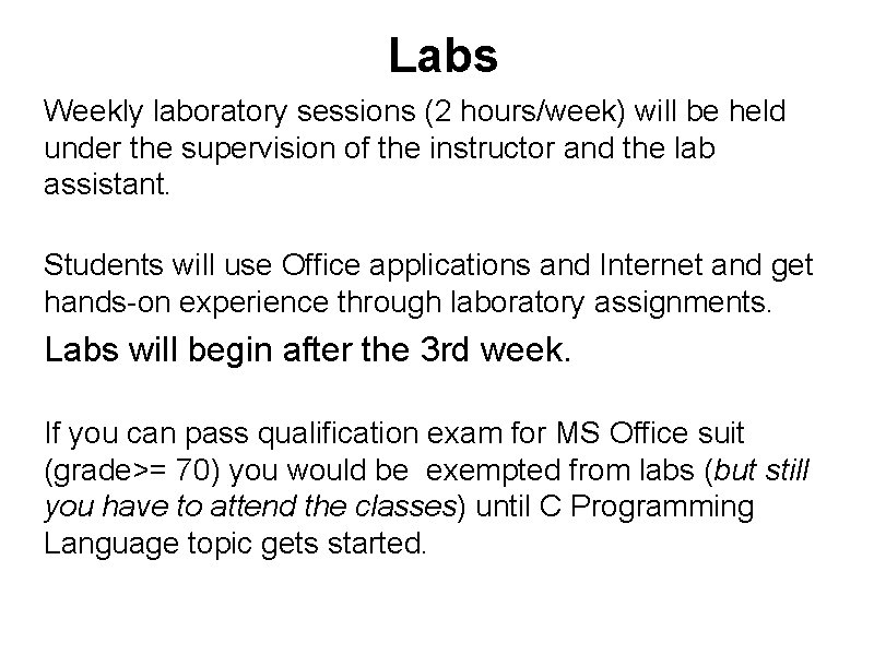 Labs Weekly laboratory sessions (2 hours/week) will be held under the supervision of the