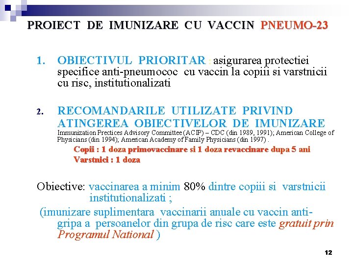 PROIECT DE IMUNIZARE CU VACCIN PNEUMO-23 1. OBIECTIVUL PRIORITAR : asigurarea protectiei specifice anti-pneumococ