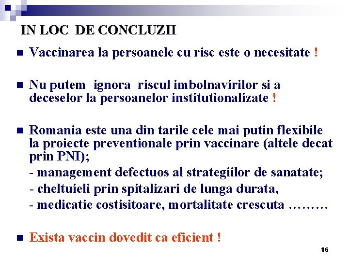 IN LOC DE CONCLUZII n Vaccinarea la persoanele cu risc este o necesitate !