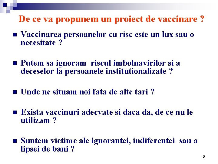 De ce va propunem un proiect de vaccinare ? n Vaccinarea persoanelor cu risc