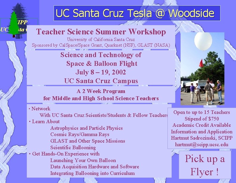 UC Santa Cruz Tesla @ Woodside SCIPP UC Santa Cruz. Teacher Science Summer Workshop
