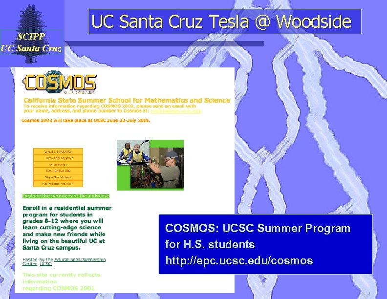 SCIPP UC Santa Cruz Tesla @ Woodside COSMOS: UCSC Summer Program for H. S.