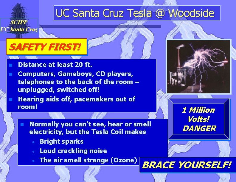 SCIPP UC Santa Cruz Tesla @ Woodside SAFETY FIRST! n n n Distance at