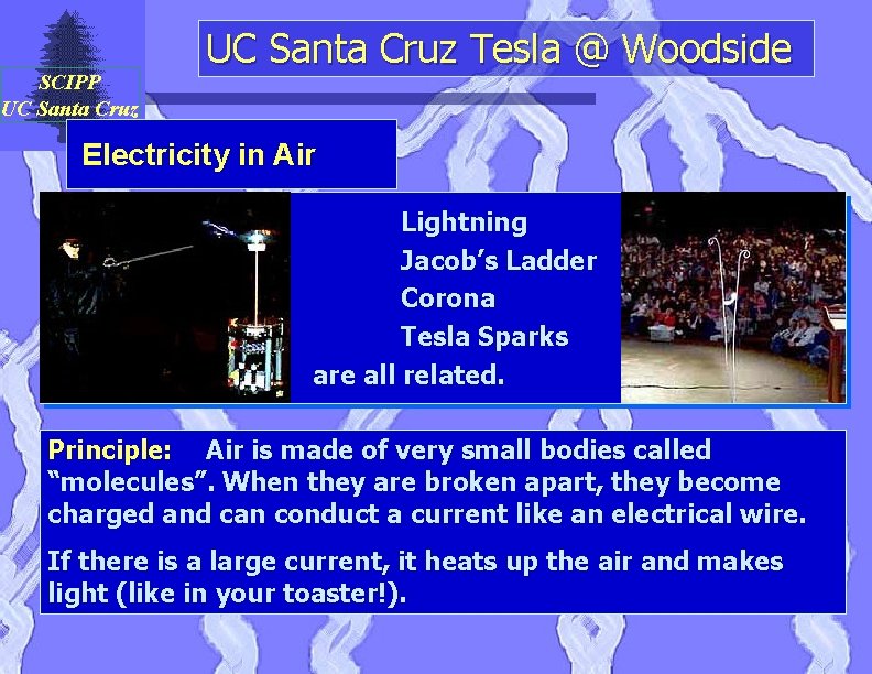 SCIPP UC Santa Cruz Tesla @ Woodside Electricity in Air Lightning Jacob’s Ladder Corona