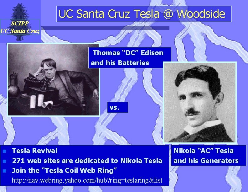 SCIPP UC Santa Cruz Tesla @ Woodside Thomas “DC” Edison and his Batteries vs.