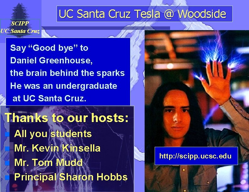 SCIPP UC Santa Cruz Tesla @ Woodside Say “Good bye” to Daniel Greenhouse, the