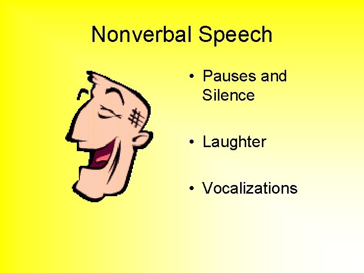 Nonverbal Speech • Pauses and Silence • Laughter • Vocalizations 