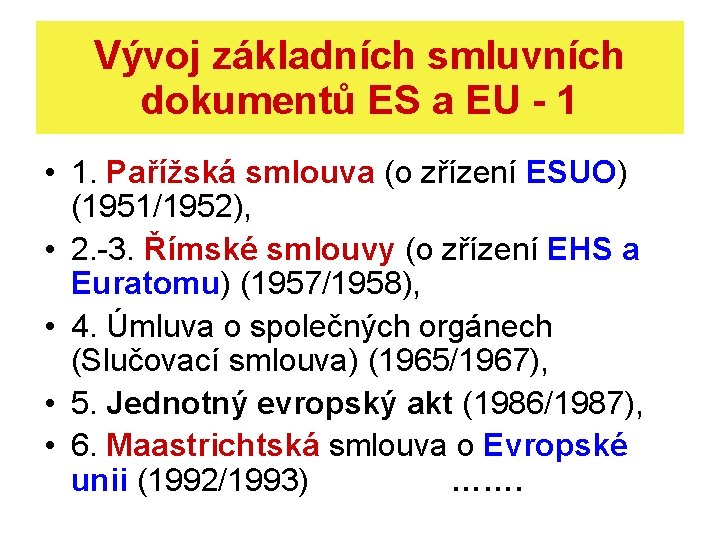 Vývoj základních smluvních dokumentů ES a EU - 1 • 1. Pařížská smlouva (o