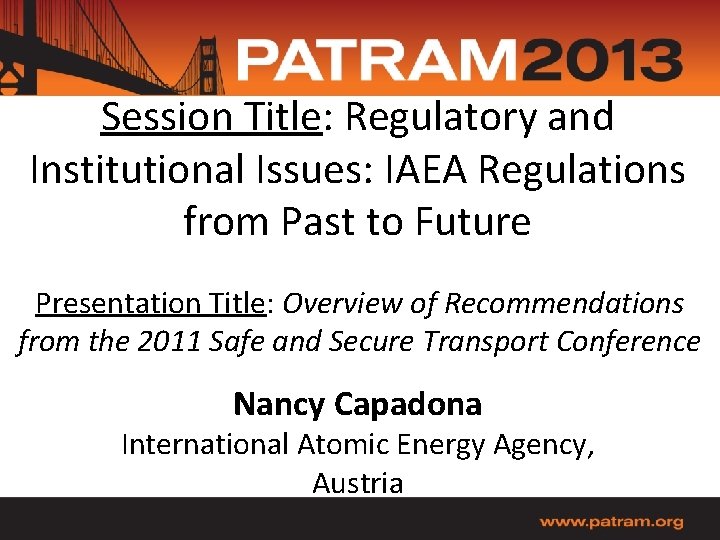 Session Title: Regulatory and Institutional Issues: IAEA Regulations from Past to Future Presentation Title: