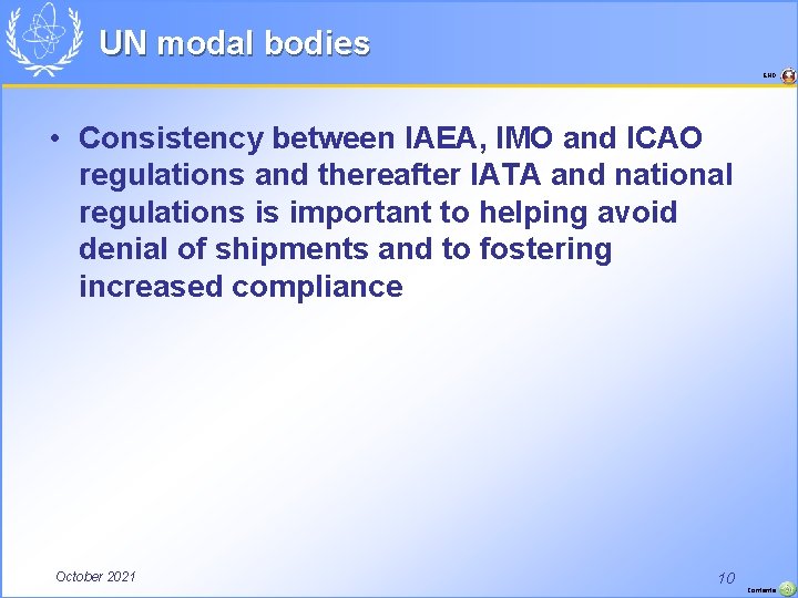 UN modal bodies END • Consistency between IAEA, IMO and ICAO regulations and thereafter