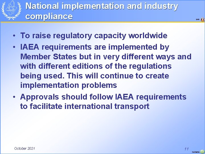 National implementation and industry compliance END • To raise regulatory capacity worldwide • IAEA