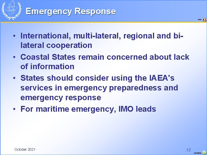 Emergency Response END • International, multi-lateral, regional and bilateral cooperation • Coastal States remain