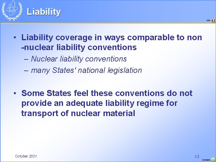 Liability END • Liability coverage in ways comparable to non -nuclear liability conventions –