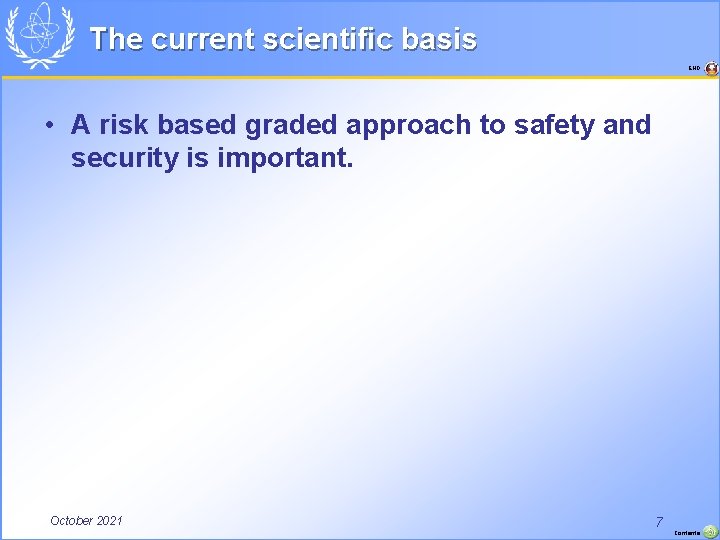 The current scientific basis END • A risk based graded approach to safety and
