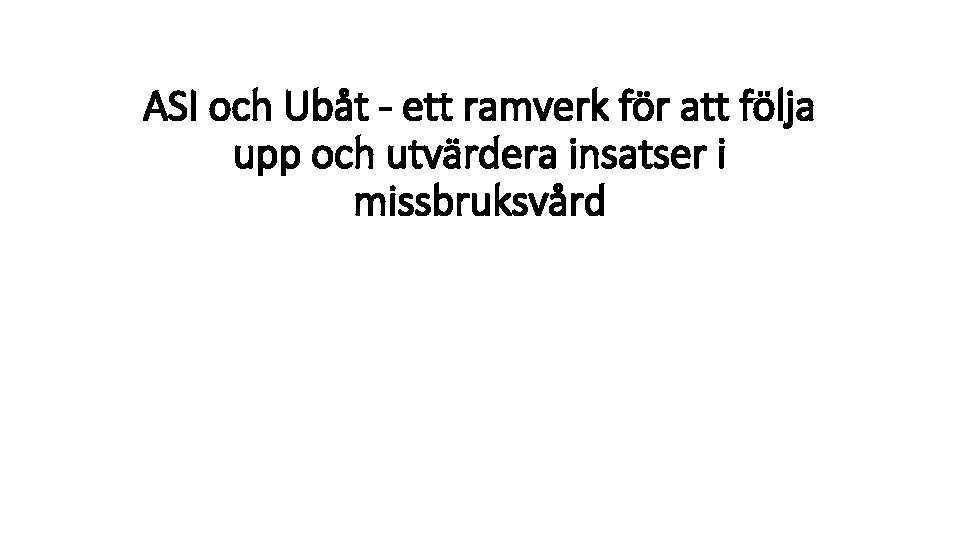 ASI och Ubåt - ett ramverk för att följa upp och utvärdera insatser i