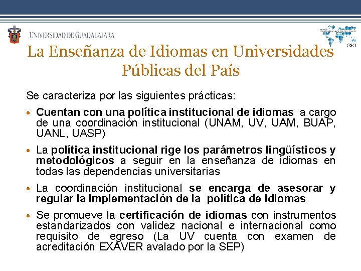 La Enseñanza de Idiomas en Universidades Públicas del País Se caracteriza por las siguientes