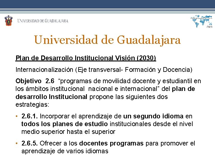 Universidad de Guadalajara Plan de Desarrollo Institucional Visión (2030) Internacionalización (Eje transversal- Formación y