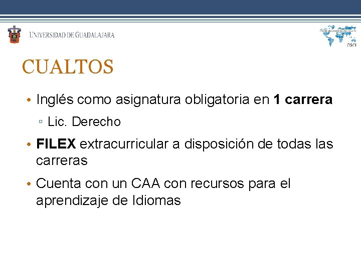CUALTOS • Inglés como asignatura obligatoria en 1 carrera ▫ Lic. Derecho • FILEX