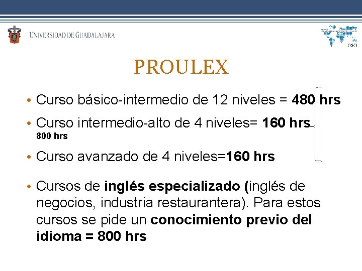 PROULEX • Curso básico-intermedio de 12 niveles = 480 hrs • Curso intermedio-alto de