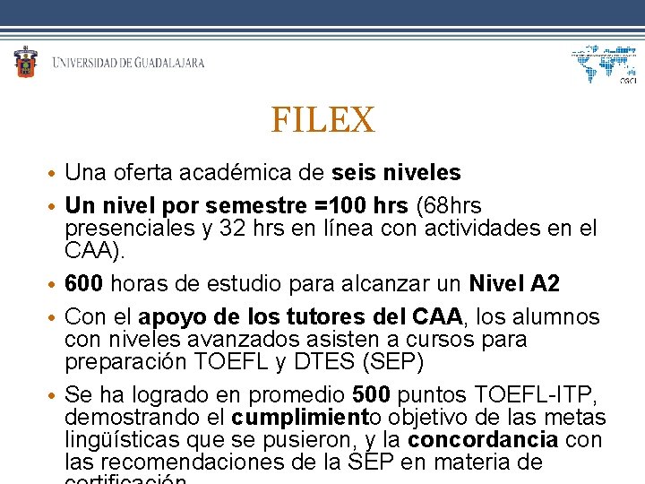 FILEX • Una oferta académica de seis niveles • Un nivel por semestre =100