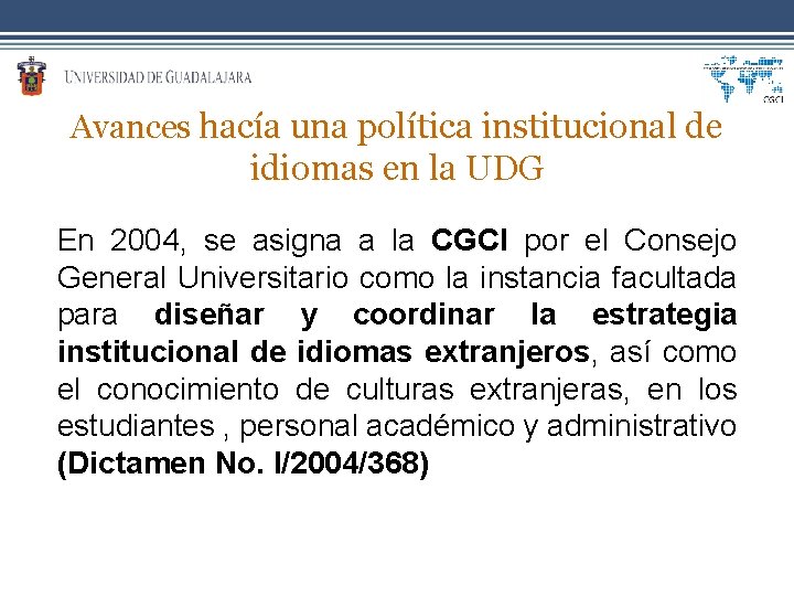 Avances hacía una política institucional de idiomas en la UDG En 2004, se asigna