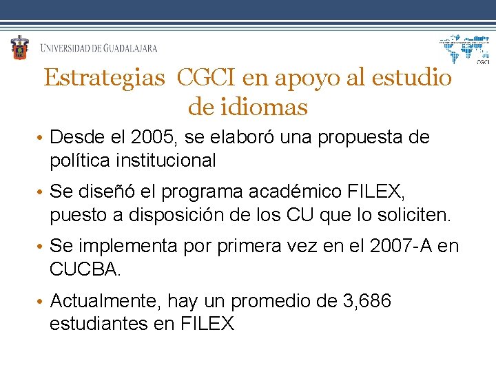 Estrategias CGCI en apoyo al estudio de idiomas • Desde el 2005, se elaboró