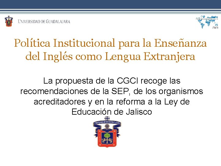 Política Institucional para la Enseñanza del Inglés como Lengua Extranjera La propuesta de la