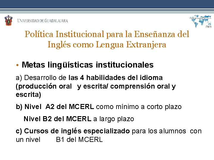 Política Institucional para la Enseñanza del Inglés como Lengua Extranjera • Metas lingüísticas institucionales
