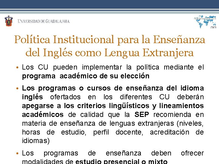 Política Institucional para la Enseñanza del Inglés como Lengua Extranjera • Los CU pueden